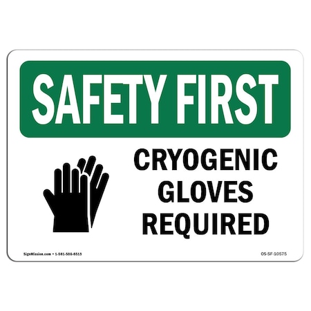OSHA SAFETY FIRST Sign, Cryogenic Gloves Required W/ Symbol, 18in X 12in Rigid Plastic